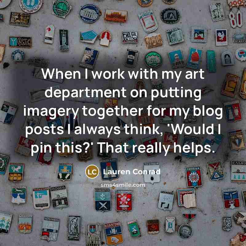 “When I work with my art department on putting imagery…” quote by Lauren Conrad