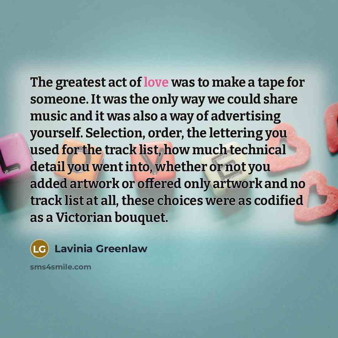 “The greatest act of love was to make a tape…” quote by Lavinia Greenlaw