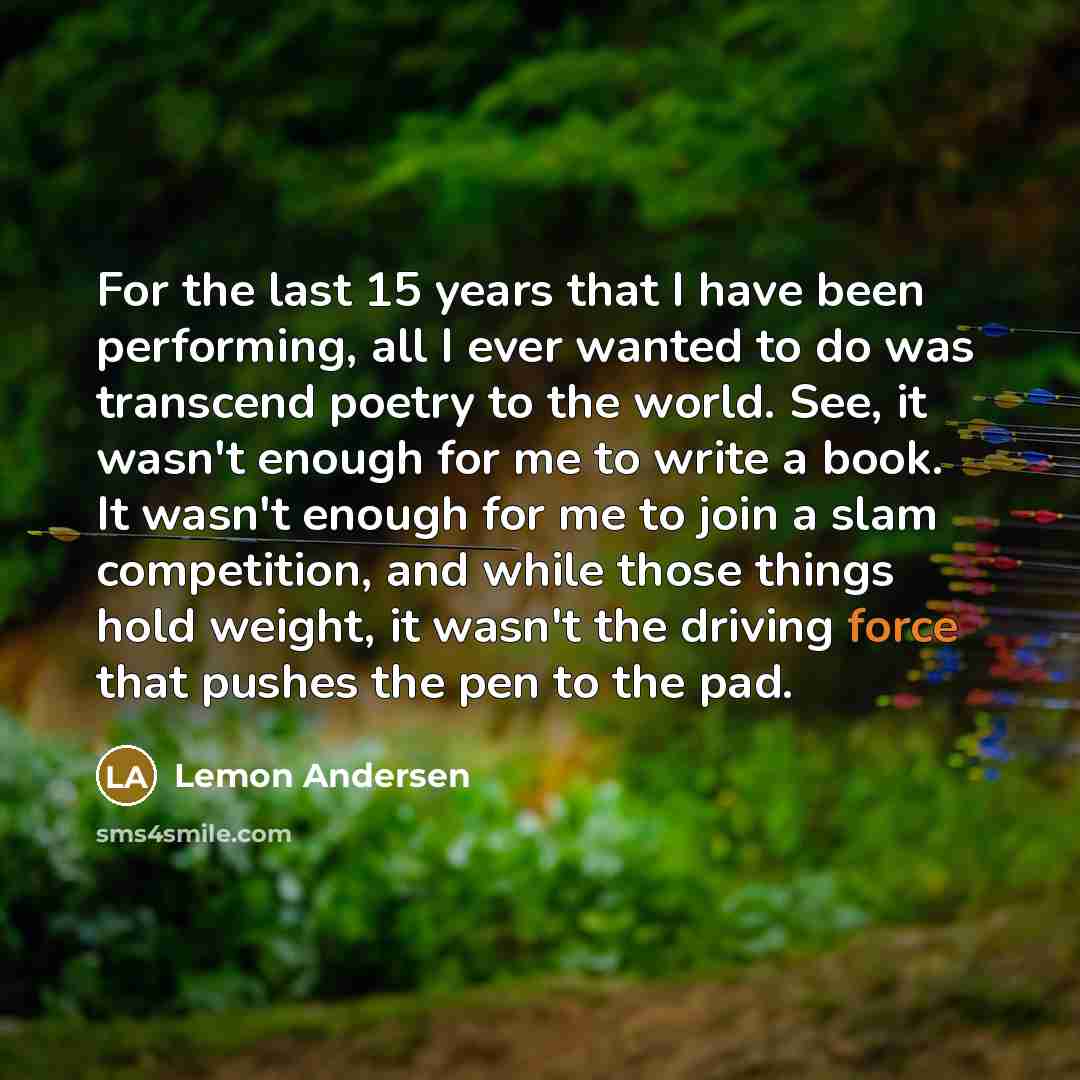 “For the last 15 years that I have been performing,…” quote by Lemon Andersen