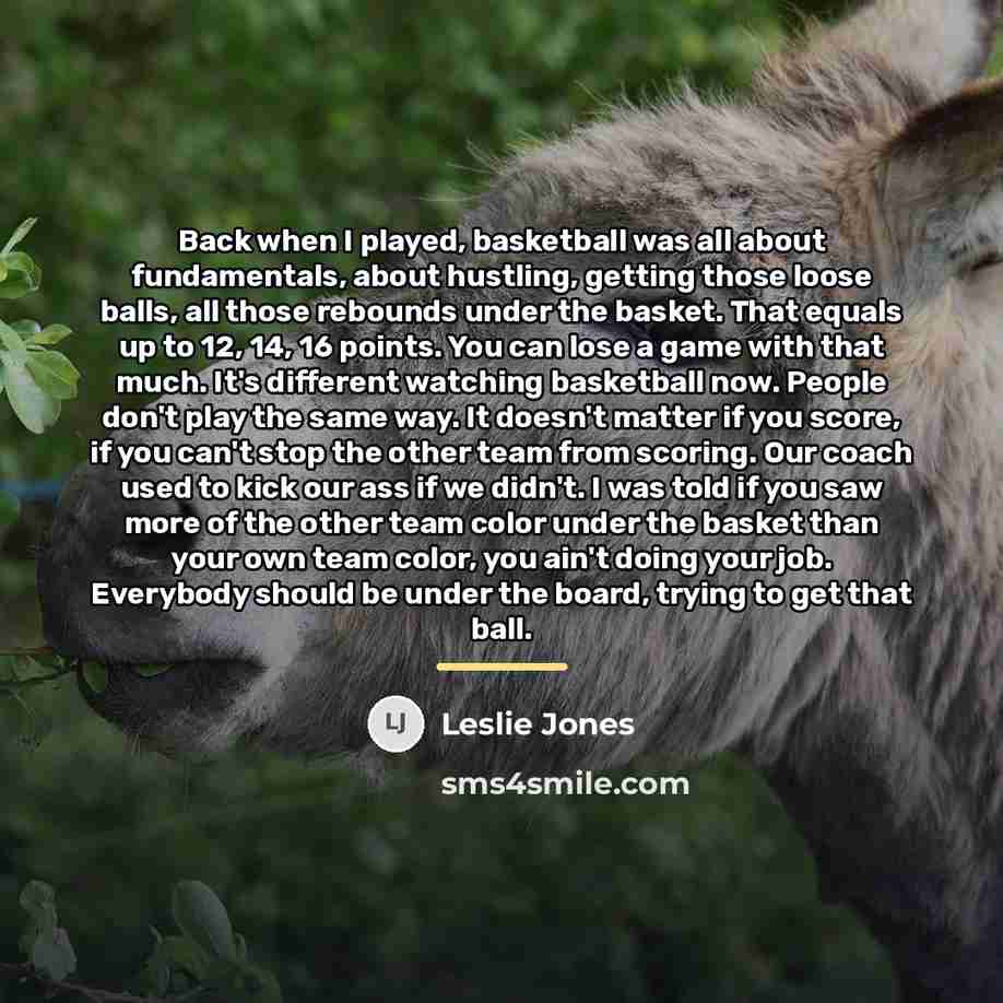 “Back when I played, basketball was all about fundamentals, about…” quote by Leslie Jones