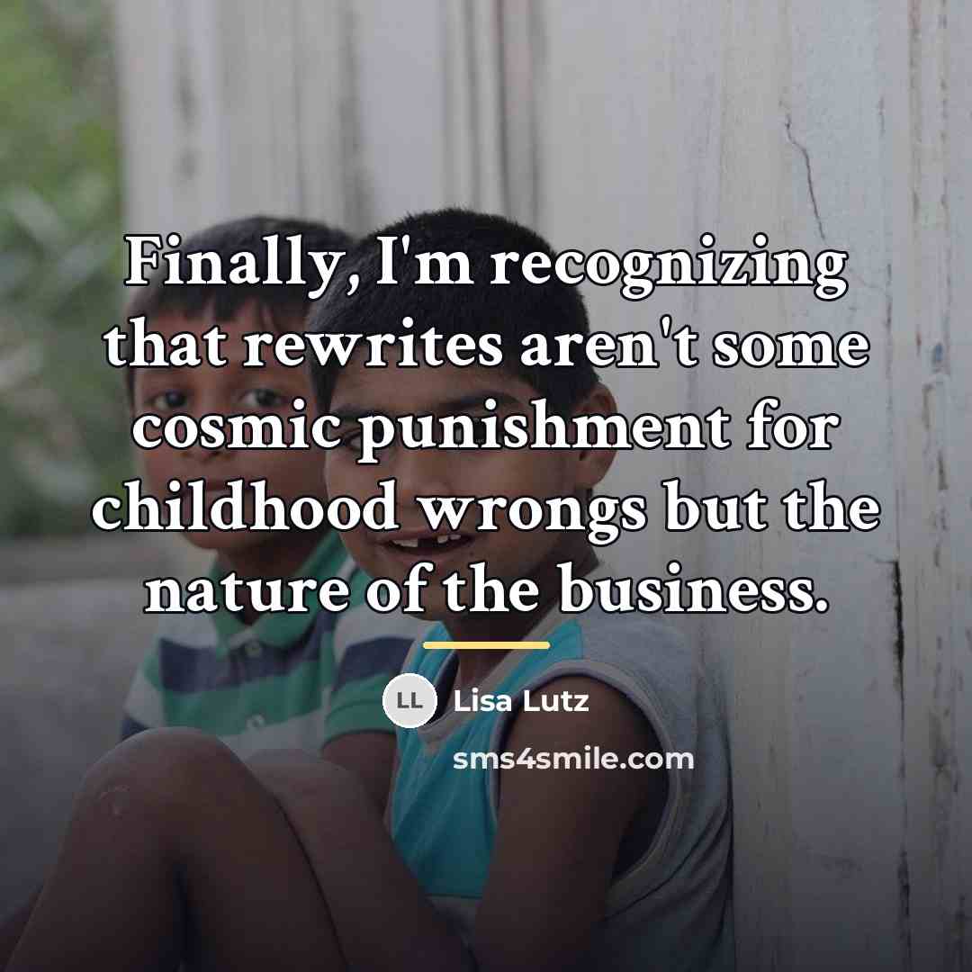“Finally, I'm recognizing that rewrites aren't some cosmic punishment for…” quote by Lisa Lutz