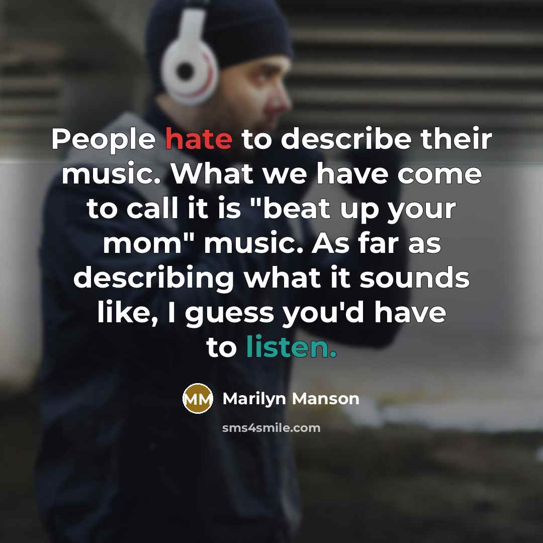“People hate to describe their music. What we have come…” quote by Marilyn Manson