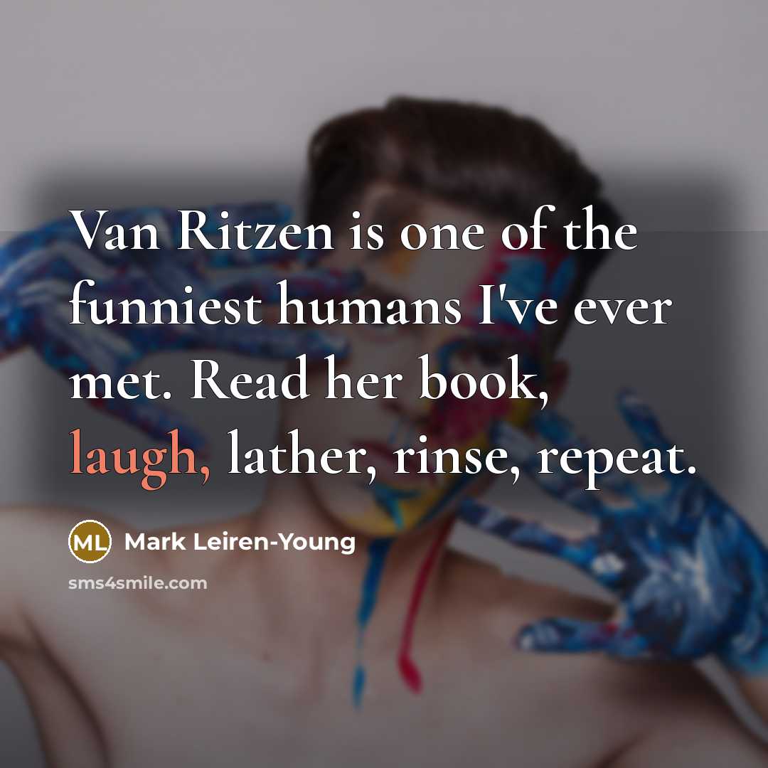 “Van Ritzen is one of the funniest humans I've ever…” quote by Mark Leiren-Young