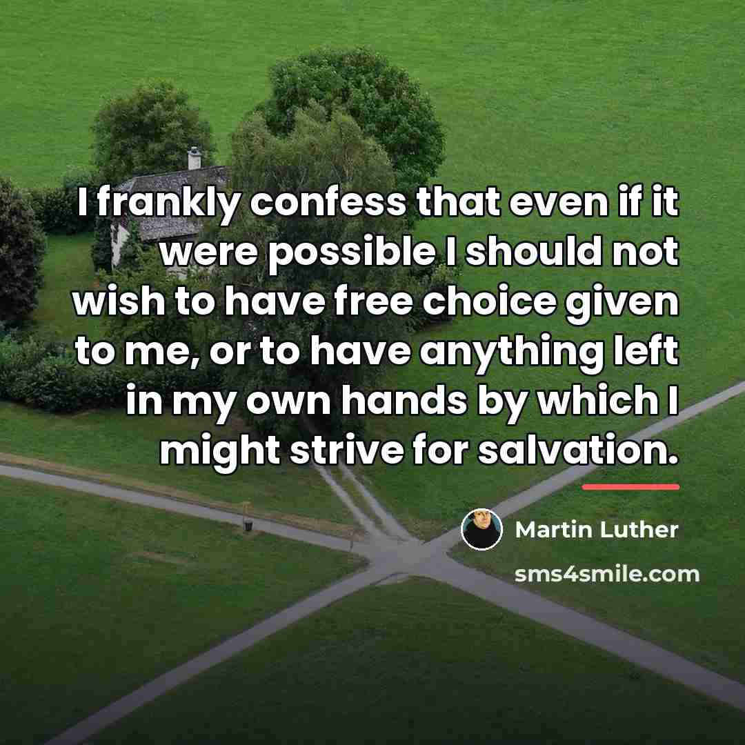 “I frankly confess that even if it were possible I…” quote by Martin Luther