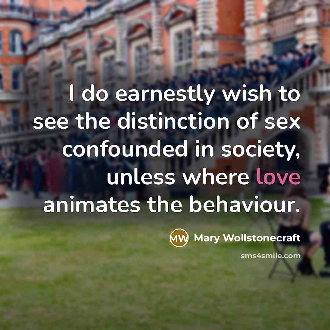 “I do earnestly wish to see the distinction of sex…” quote by Mary Wollstonecraft