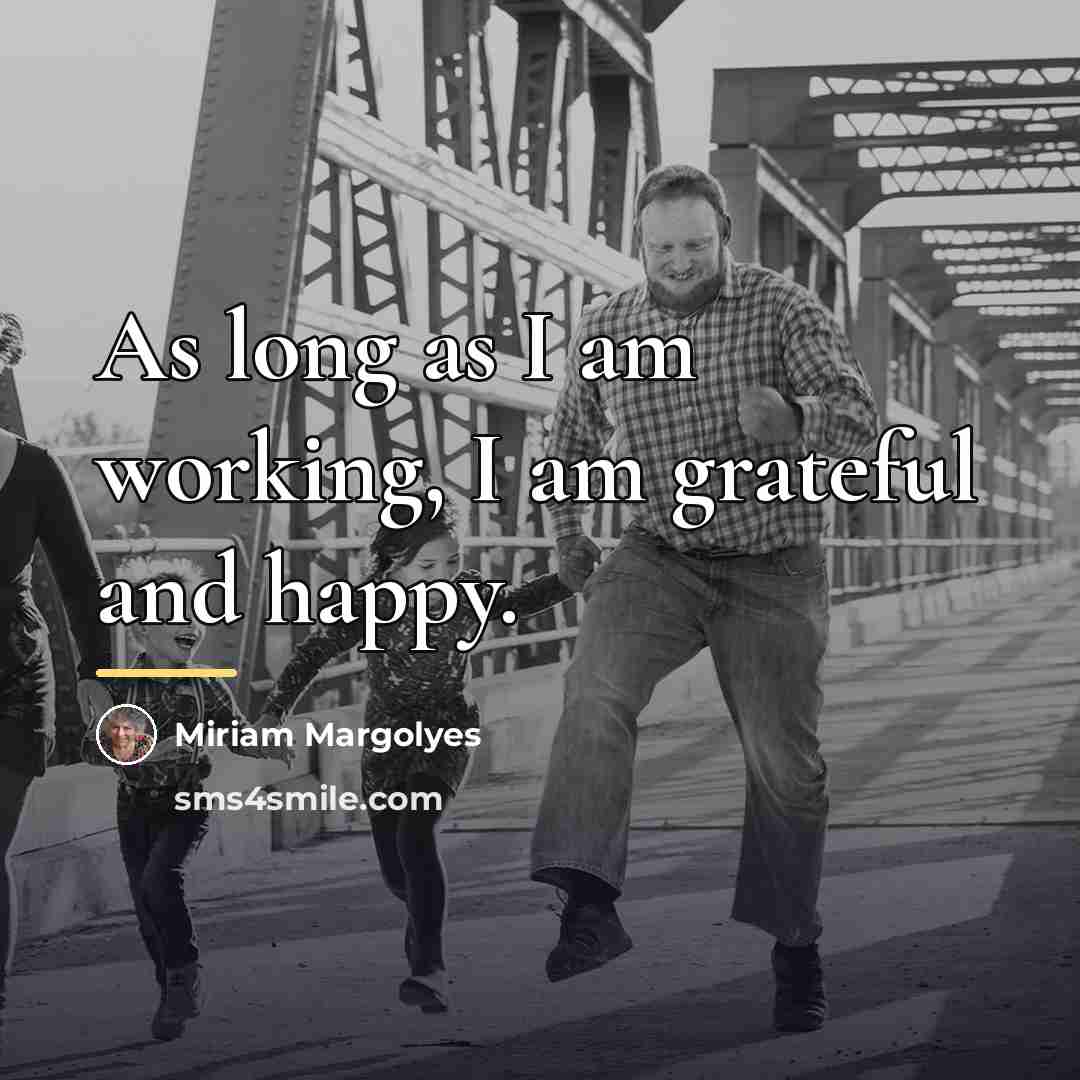 “As long as I am working, I am grateful and…” quote by Miriam Margolyes