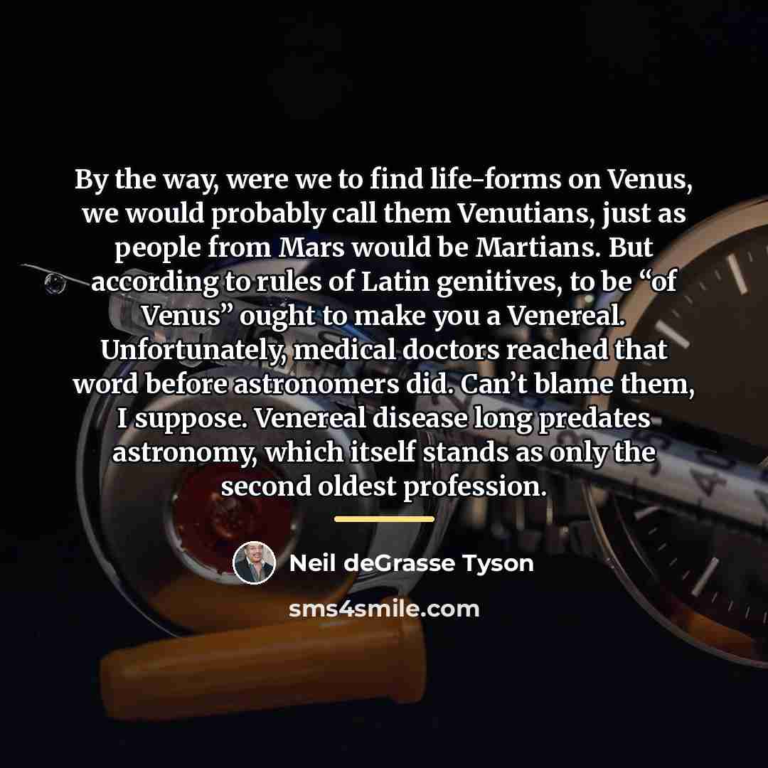 “By the way, were we to find life-forms on Venus,…” quote by Neil deGrasse Tyson