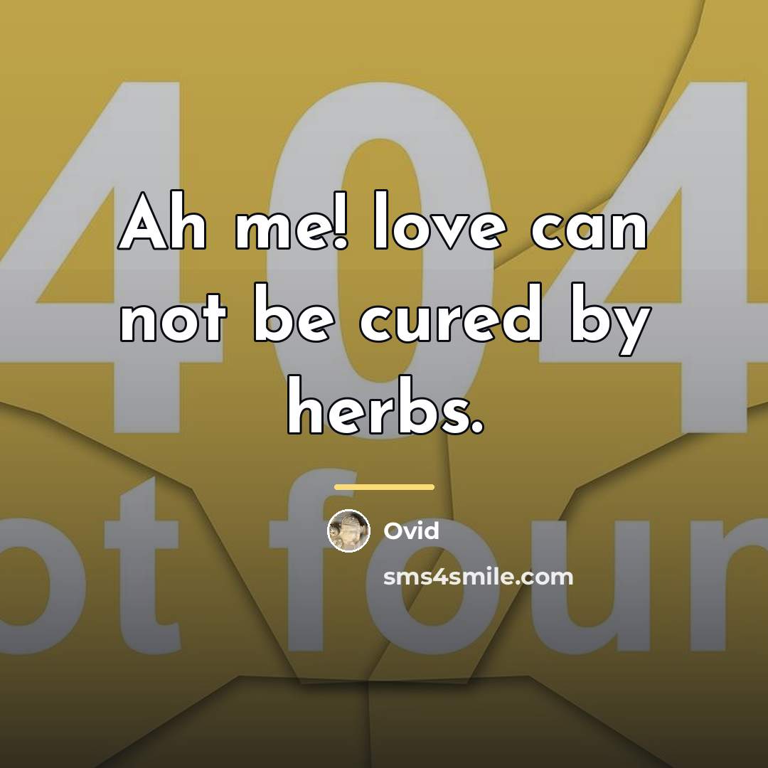 “Ah me! love can not be cured by herbs.…” quote by Ovid