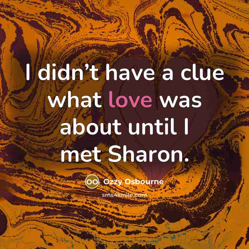 “I didn’t have a clue what love was about until…” quote by Ozzy Osbourne