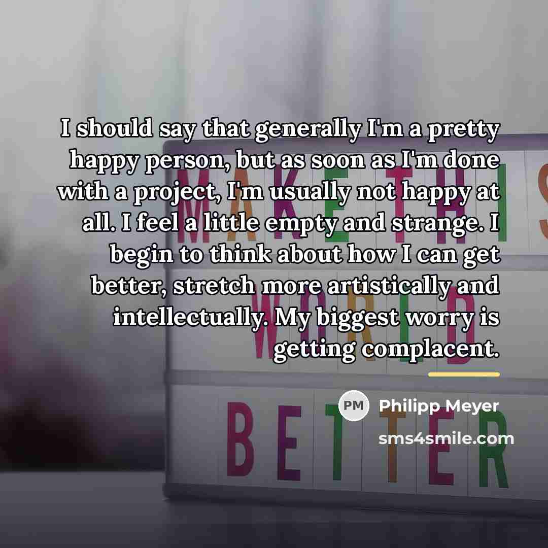 “I should say that generally I'm a pretty happy person,…” quote by Philipp Meyer
