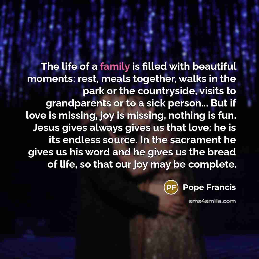 “The life of a family is filled with beautiful moments:…” quote by Pope Francis