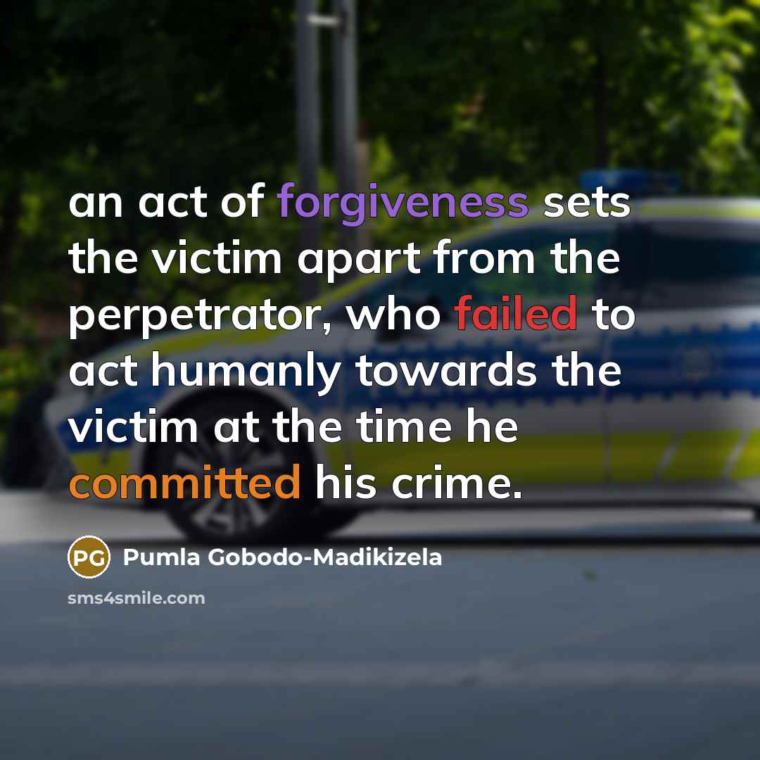 “an act of forgiveness sets the victim apart from the…” quote by Pumla Gobodo-Madikizela