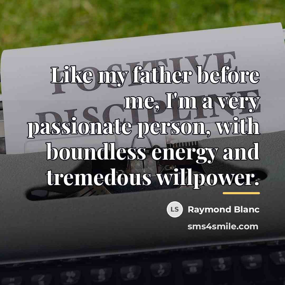 “Like my father before me, I'm a very passionate person,…” quote by Raymond Blanc