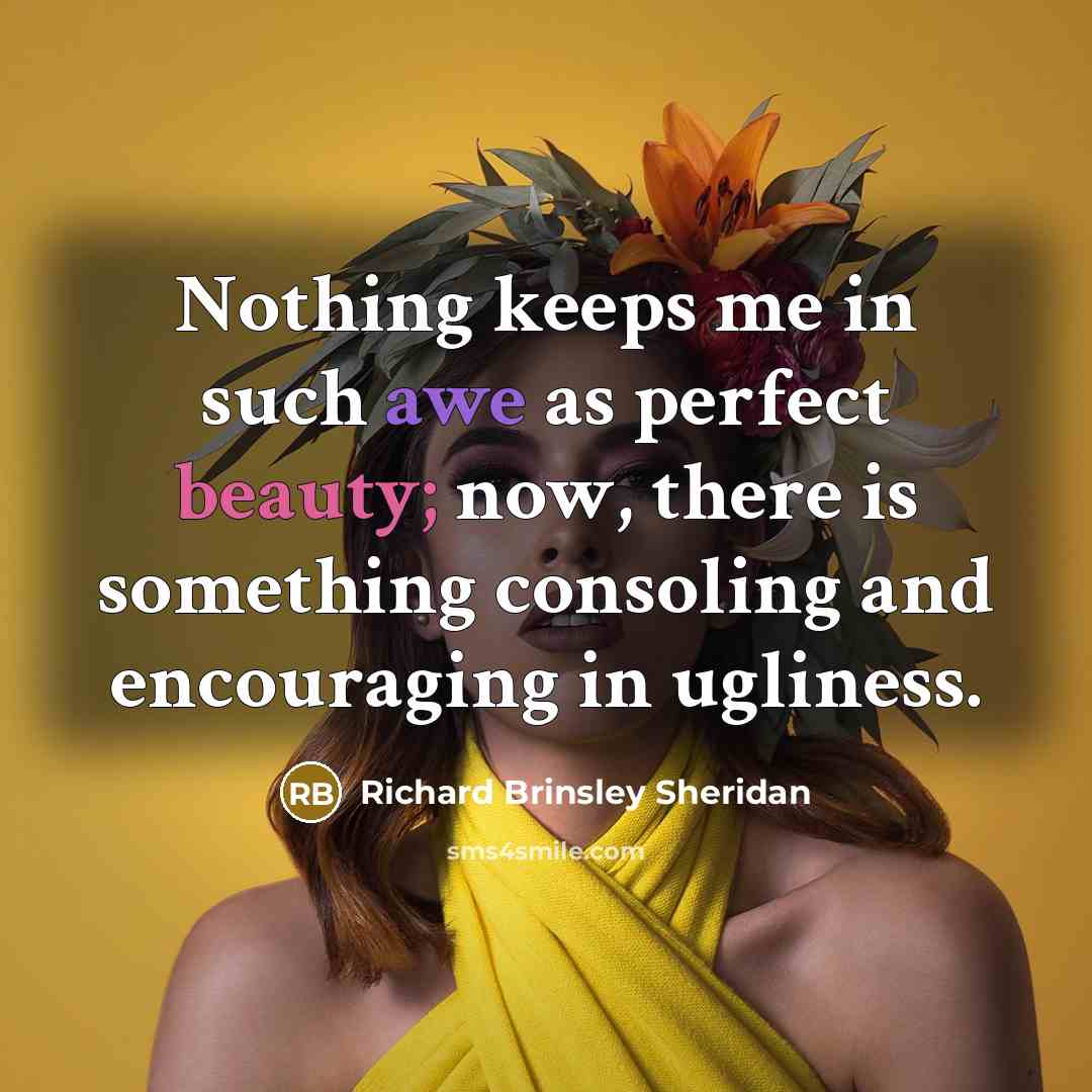 “Nothing keeps me in such awe as perfect beauty; now,…” quote by Richard Brinsley Sheridan