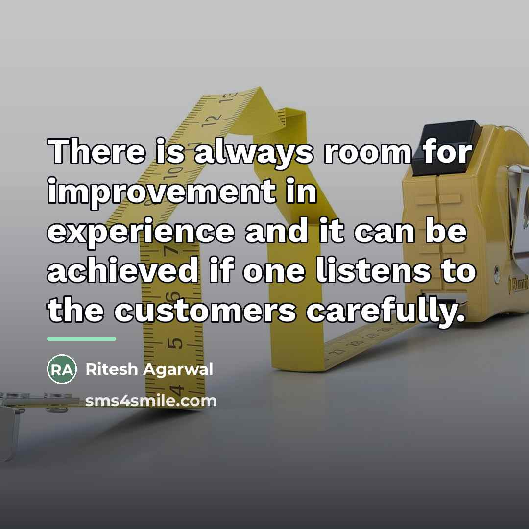 “There is always room for improvement in experience and it…” quote by Ritesh Agarwal
