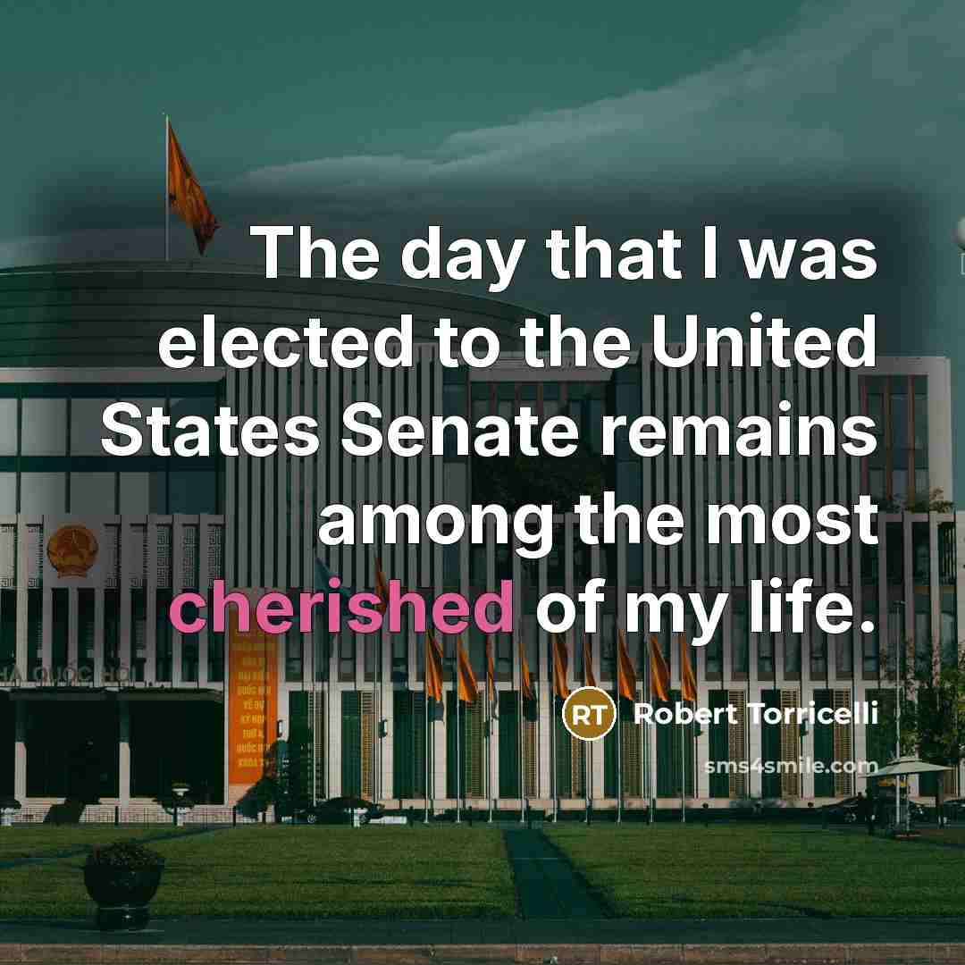 “The day that I was elected to the United States Senate remains among the most cherished of my life.” quote by Robert Torricelli