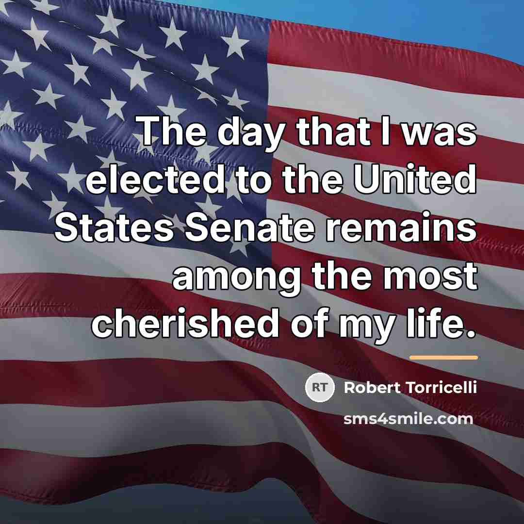 “The day that I was elected to the United States…” quote by Robert Torricelli