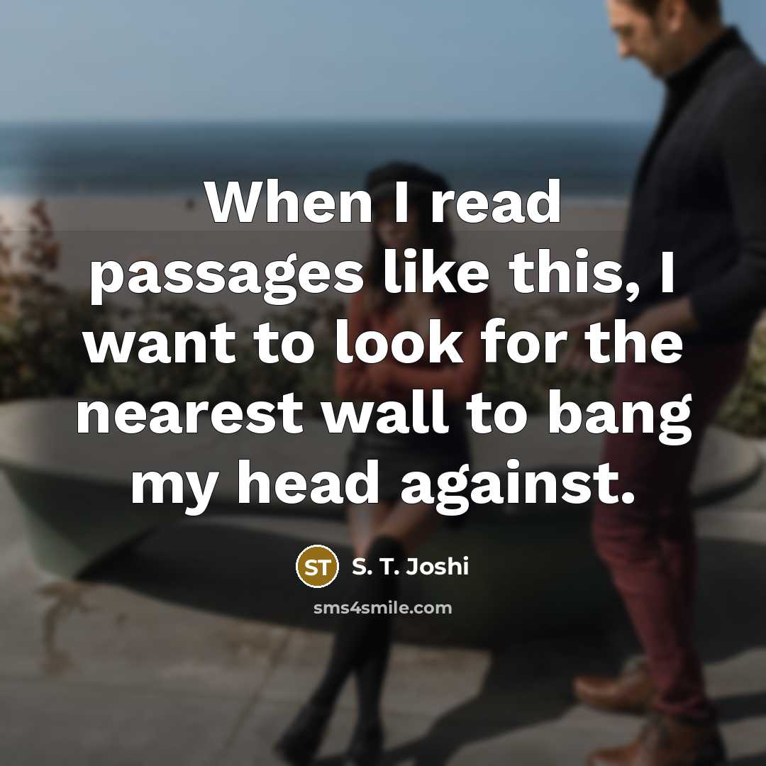 “When I read passages like this, I want to look…” quote by S. T. Joshi