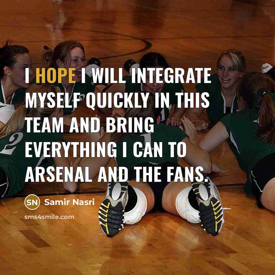 “I hope I will integrate myself quickly in this team and bring everything I can to Arsenal and the fans.” quote by Samir Nasri