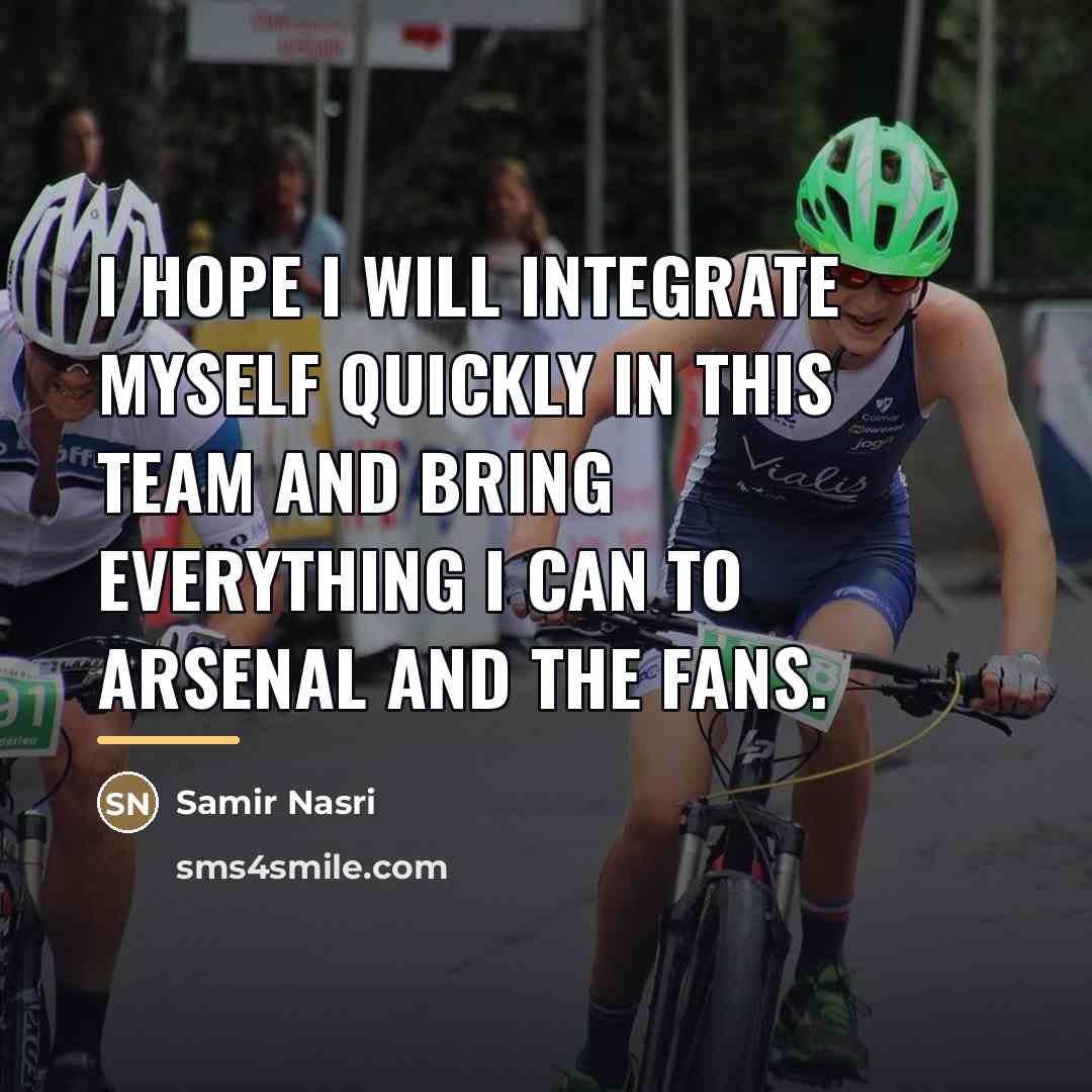 “I hope I will integrate myself quickly in this team…” quote by Samir Nasri