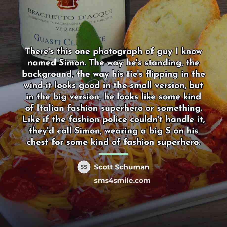 “There's this one photograph of guy I know named Simon.…” quote by Scott Schuman