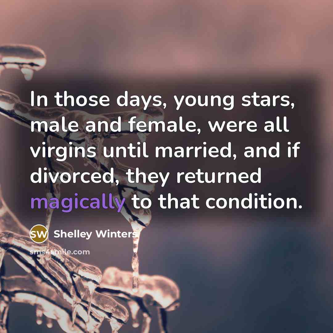 “In those days, young stars, male and female, were all…” quote by Shelley Winters