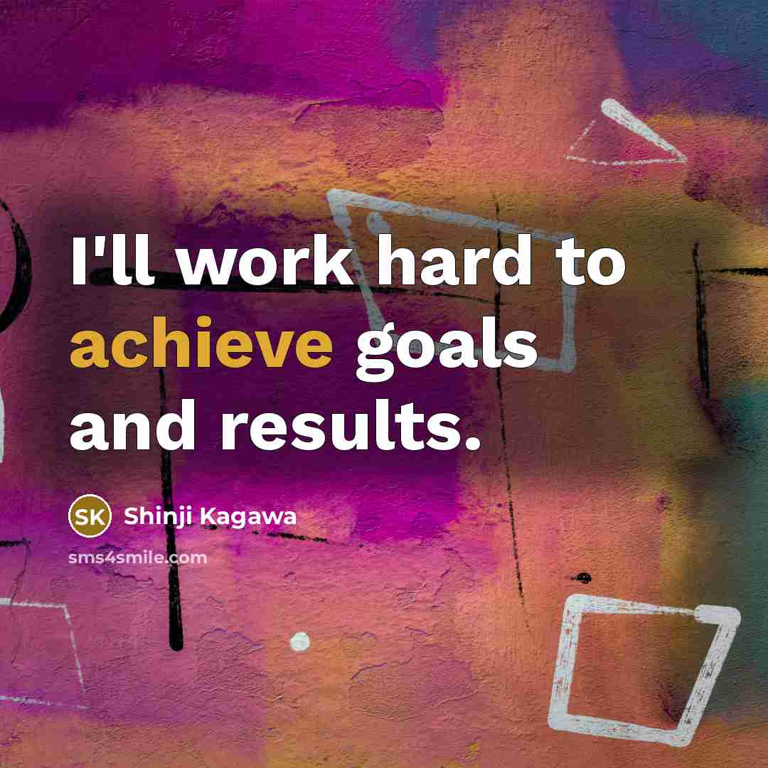 “I'll work hard to achieve goals and results.…” quote by Shinji Kagawa