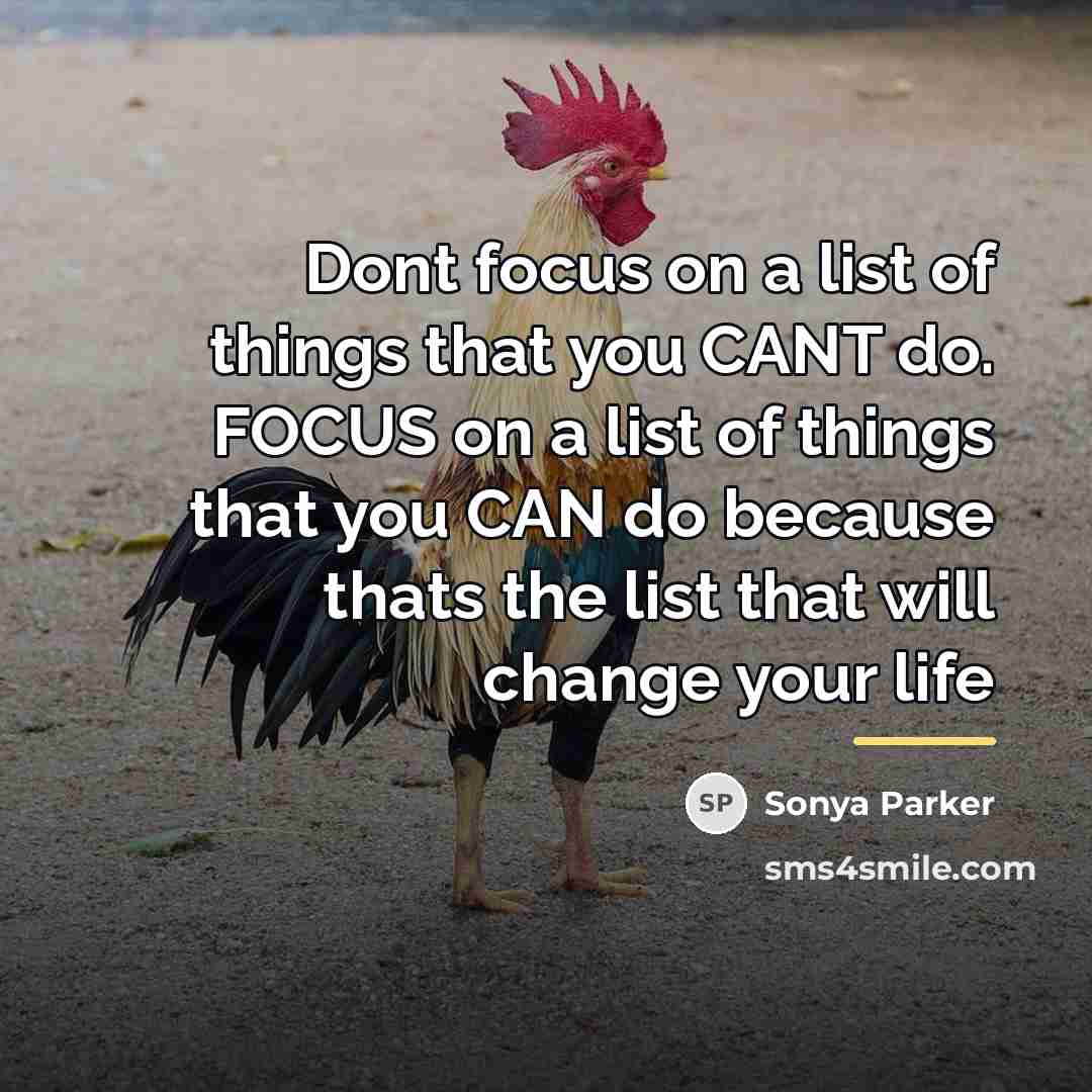 “Dont focus on a list of things that you CANT…” quote by Sonya Parker