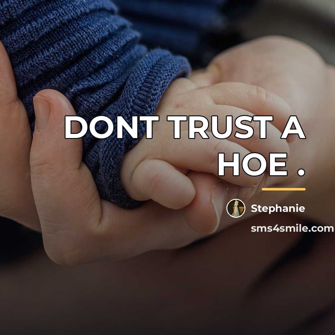 “DONT TRUST A HOE .…” quote by Stephanie