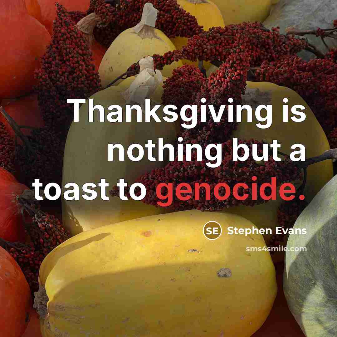 “Thanksgiving is nothing but a toast to genocide.…” quote by Stephen Evans