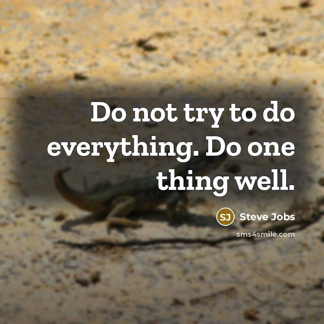 “Do not try to do everything. Do one thing well.…” quote by Steve Jobs