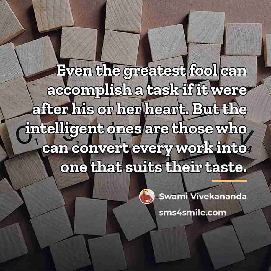 “Even the greatest fool can accomplish a task if it…” quote by Swami Vivekananda