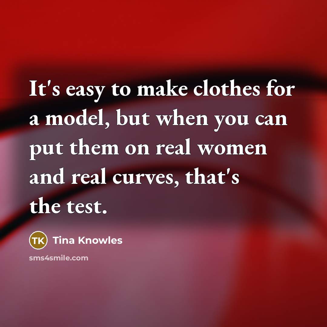 “It's easy to make clothes for a model, but when…” quote by Tina Knowles