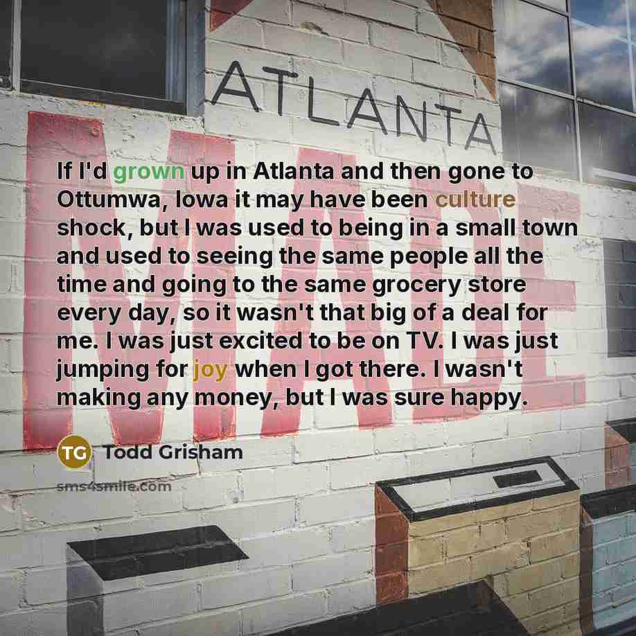 “If I'd grown up in Atlanta and then gone to…” quote by Todd Grisham