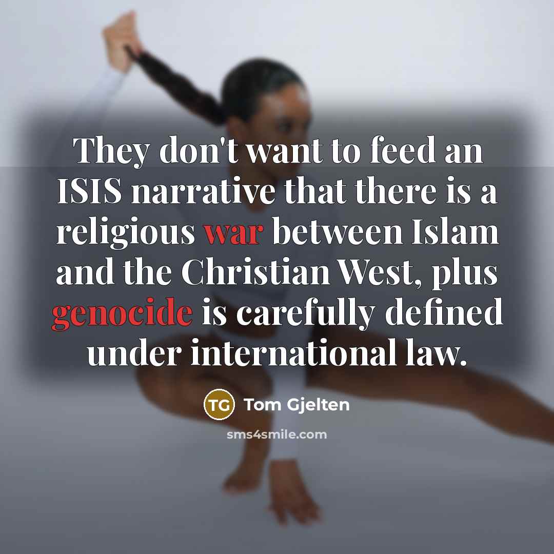 “They don't want to feed an ISIS narrative that there…” quote by Tom Gjelten