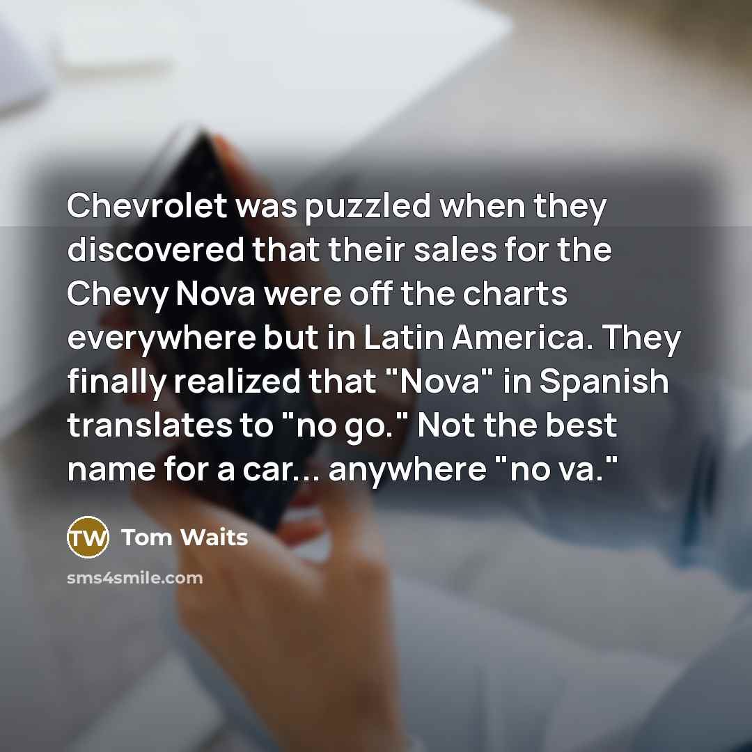 “Chevrolet was puzzled when they discovered that their sales for…” quote by Tom Waits