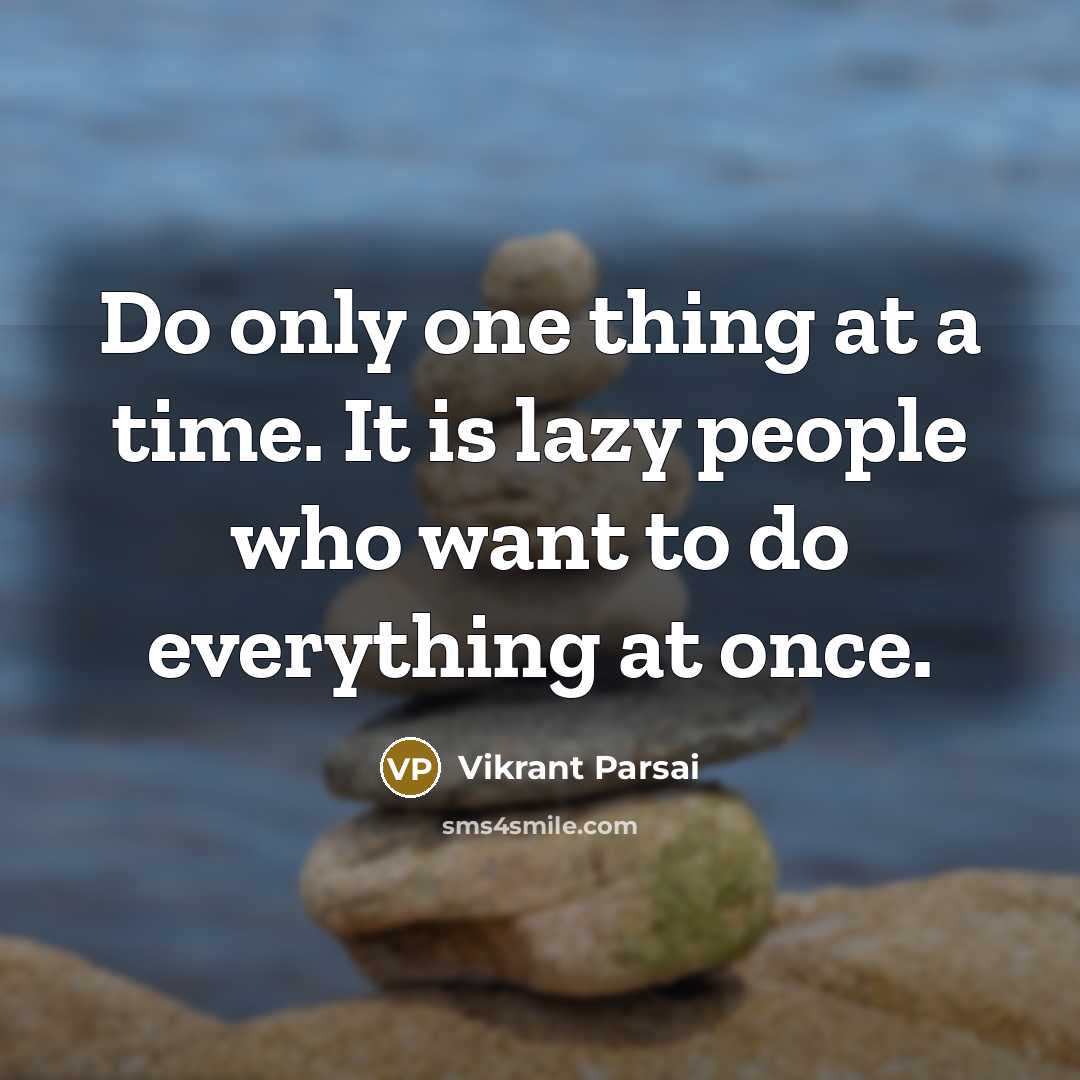 “Do only one thing at a time. It is lazy…” quote by Vikrant Parsai