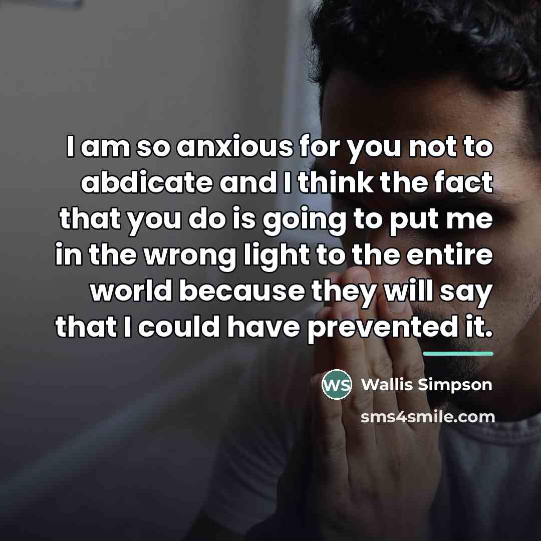 “I am so anxious for you not to abdicate and…” quote by Wallis Simpson Duchess Of Windsor