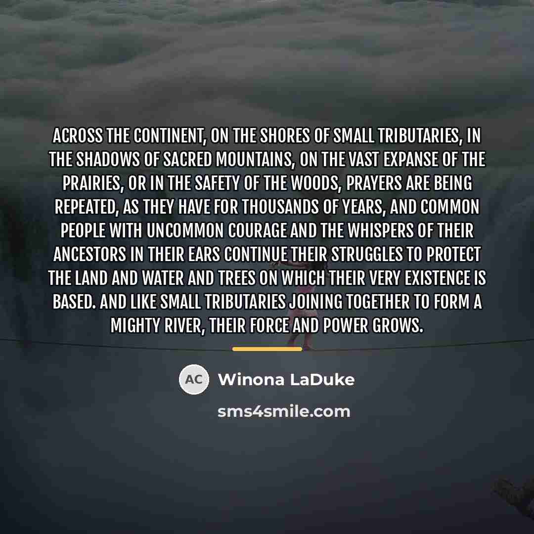 “Across the continent, on the shores of small tributaries, in…” quote by Winona LaDuke