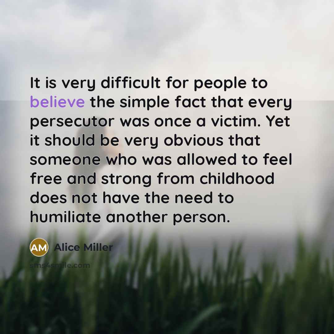 “It is very difficult for people to believe the simple…” quote by Alice Miller