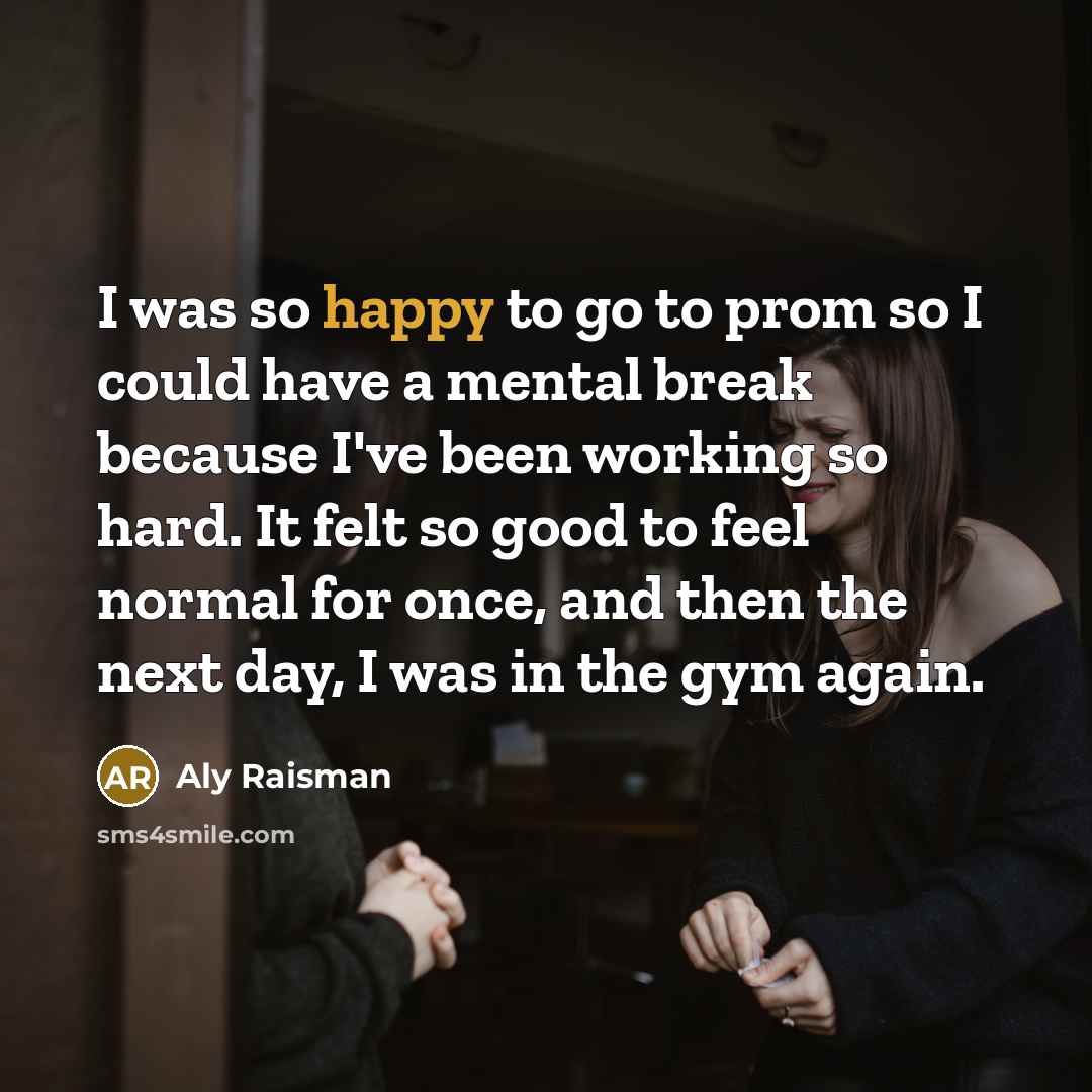 “I was so happy to go to prom so I…” quote by Aly Raisman
