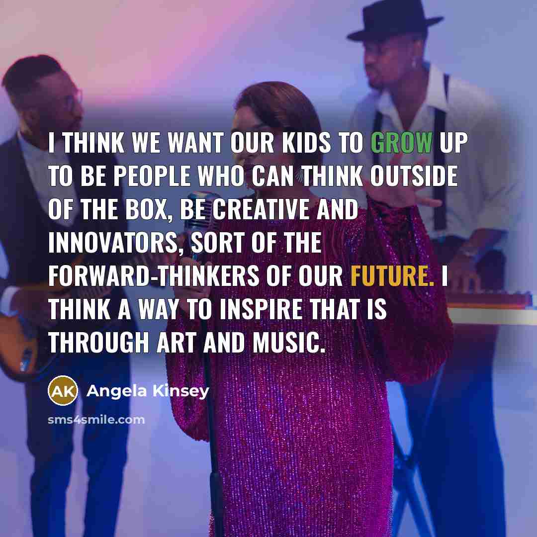 “I think we want our kids to grow up to…” quote by Angela Kinsey