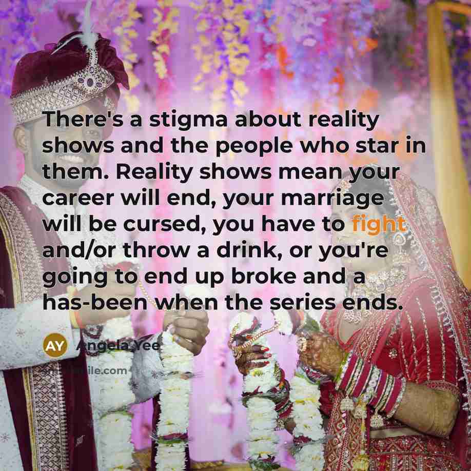 “There's a stigma about reality shows and the people who…” quote by Angela Yee