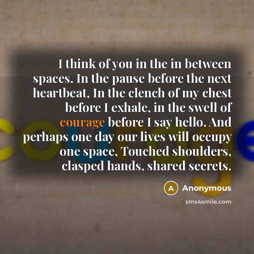 “I think of you in the in between spaces. In…” quote by Anonymous