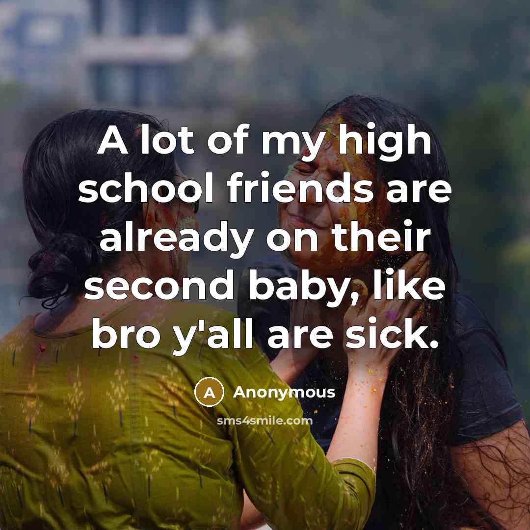 “A lot of my high school friends are already on…” quote by Anonymous