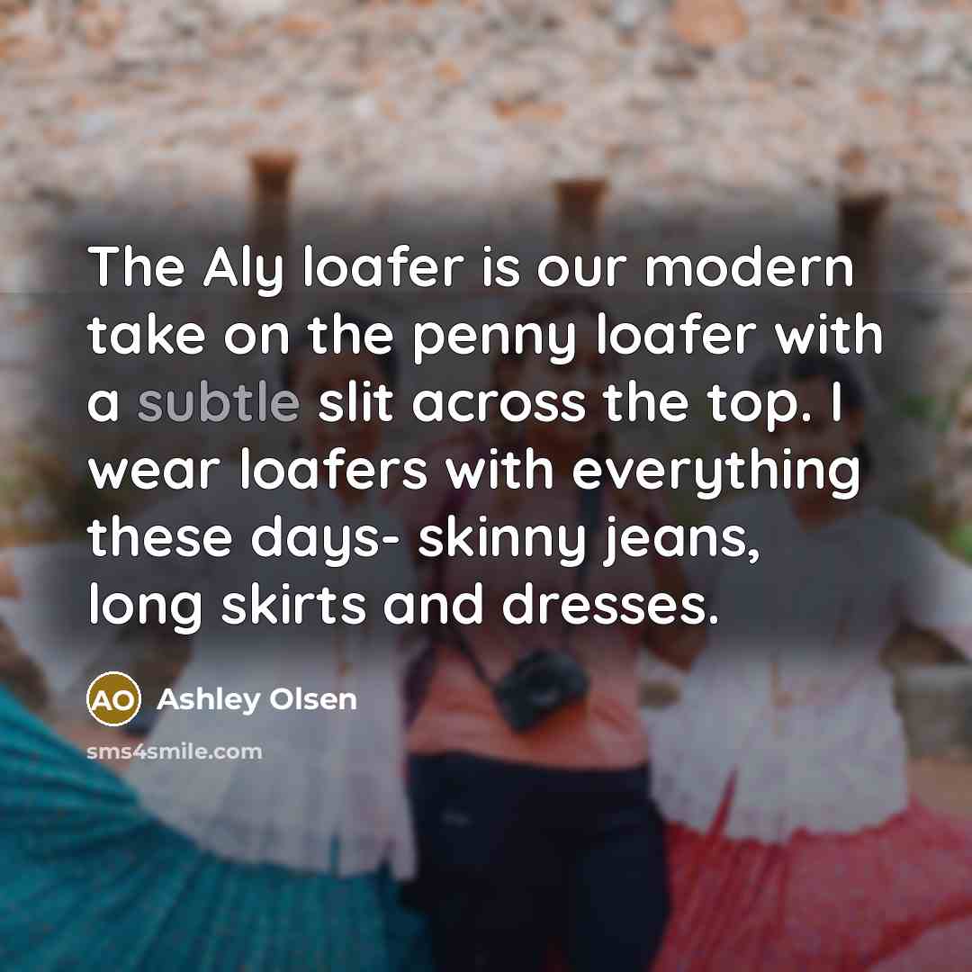 “The Aly loafer is our modern take on the penny…” quote by Ashley Olsen
