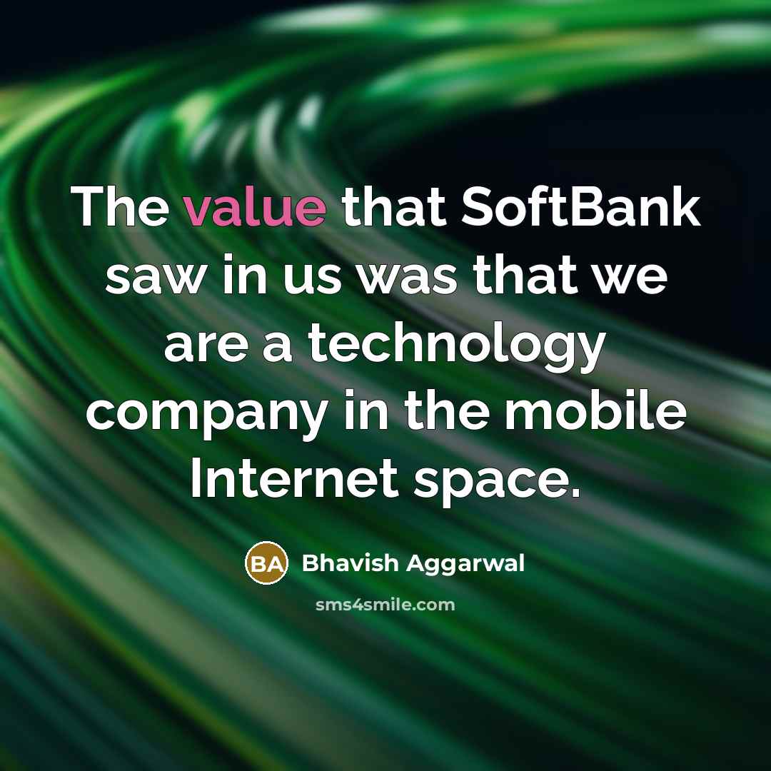 “The value that SoftBank saw in us was that we…” quote by Bhavish Aggarwal