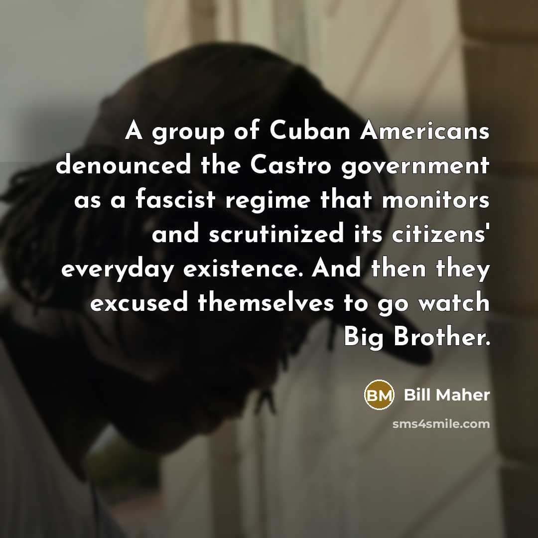 “A group of Cuban Americans denounced the Castro government as…” quote by Bill Maher