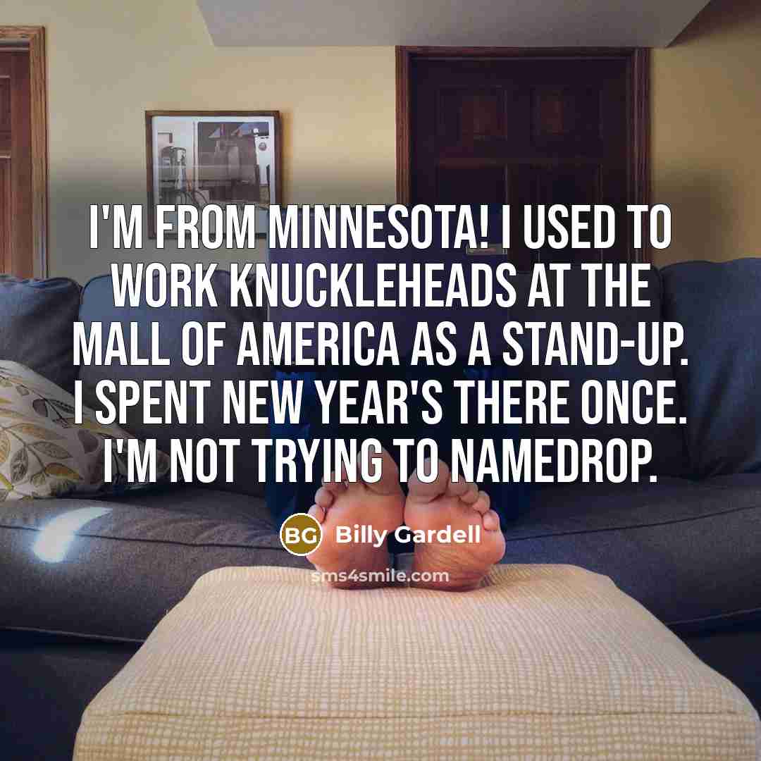 “I'm from Minnesota! I used to work Knuckleheads at the…” quote by Billy Gardell