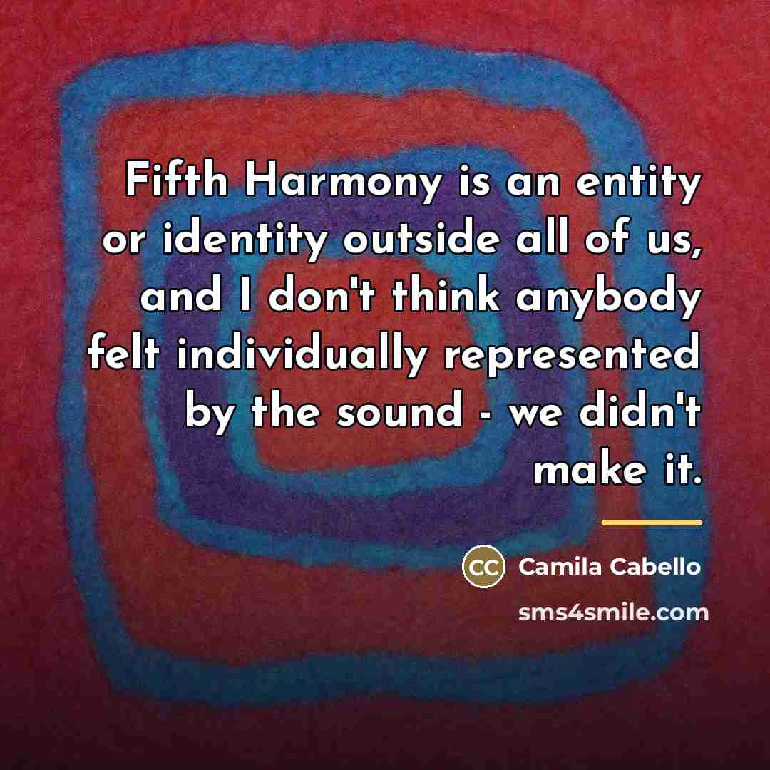 “Fifth Harmony is an entity or identity outside all of…” quote by Camila Cabello